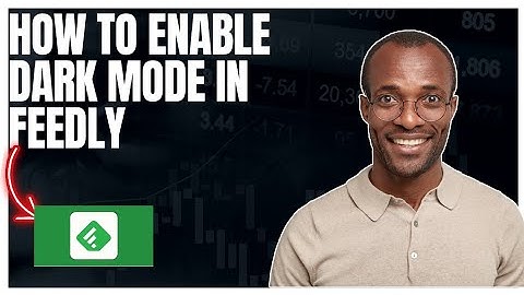 How to enable dark mode on Feedly app, Step by Step guide