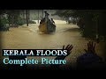 Kerala Floods - The Complete Picture