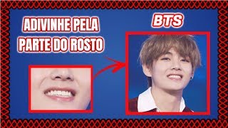BTS: ADIVINHE O MEMBRO COM UMA PARTE DO ROSTO