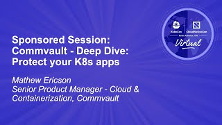 Sponsored Session: Commvault - Deep Dive: Protect your K8s apps
