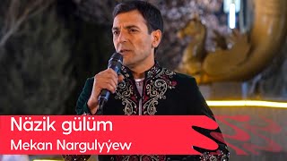 Mekan Nargulyyew - Nazik gulum | 2023