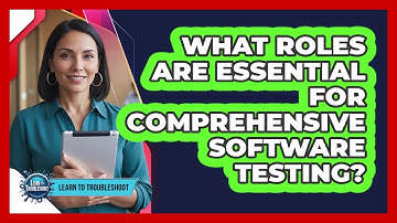 What Roles Are Essential For Comprehensive Software Testing?