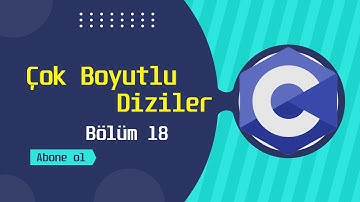 C Programlama Eğitimi | Çok Boyutlu Diziler | Bölüm 18