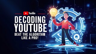 Decoding YouTube: Beat the Algorithm Like a Pro!