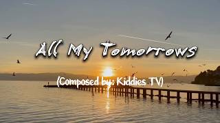 All My Tomorrows ❤️ | Romantic Lyrical Video