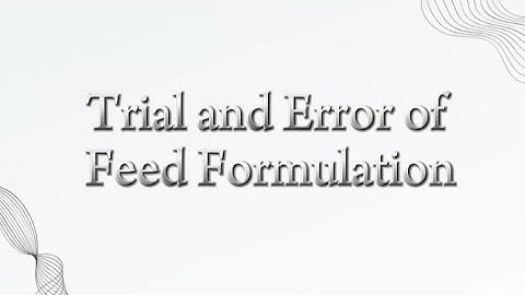 Trial and Error of Feed Formulation Presentation
