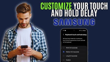 How to Change Samsung Touch and Hold Delay Duration on Samsung Galaxy Phone