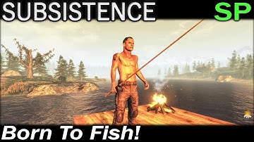 Born To Fish! | Subsistence Single Player Gameplay | EP 2 | Season 5