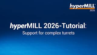 hyperMILL 2026 Tutorial: Support for Complex Turrets