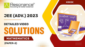 Mathematics Video Solutions (Q. 1 - Q. 11) of Official Paper 2 - JEE Advanced 2023 (June 4)