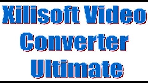 Xilisoft Video Converter Ultimate Download and Activate