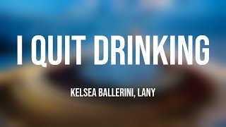i quit drinking - Kelsea Ballerini, LANY (Lyrics Video) 🦋