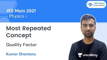 Most Repeated Concept | Quality Factor | JEE Bytes by Unacademy | Shantanu Sir