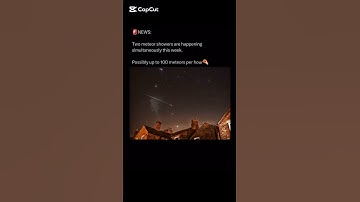 Two meteor showers are happening this week! And one begins tonight.