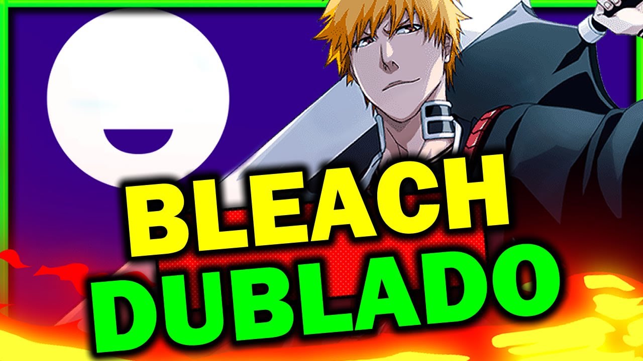 BLEACH DUBLADO NA NETFLIX? TODOS EPISODIOS DE BLEACH DUBLADO NA NETFLIX?  BLEACH DATA DE LANÇAMENTO? 