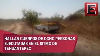 Hallan a ocho ejecutados en Zanatepec, Oaxaca