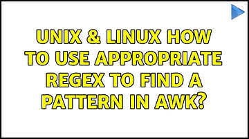 Unix & Linux: How to use appropriate regex to find a pattern in awk? (2 Solutions!!)
