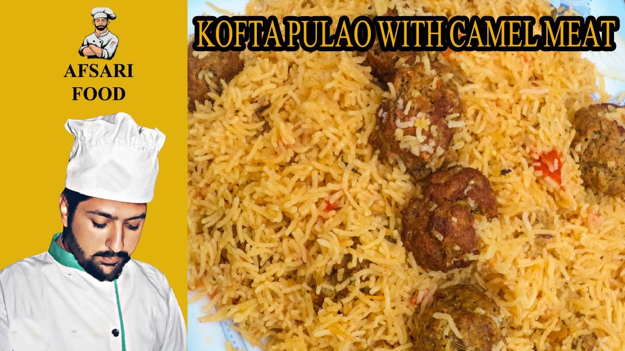 Middle eastern dishes | Kofta Pulao  with camel meat | How to make Kofta Pulao Rice by afsari food|