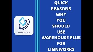 Five quick reasons why you should use Warehouse Plus mobile app for Linnworks