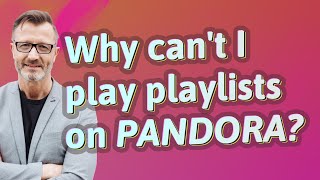 Why can't I play playlists on Pandora?