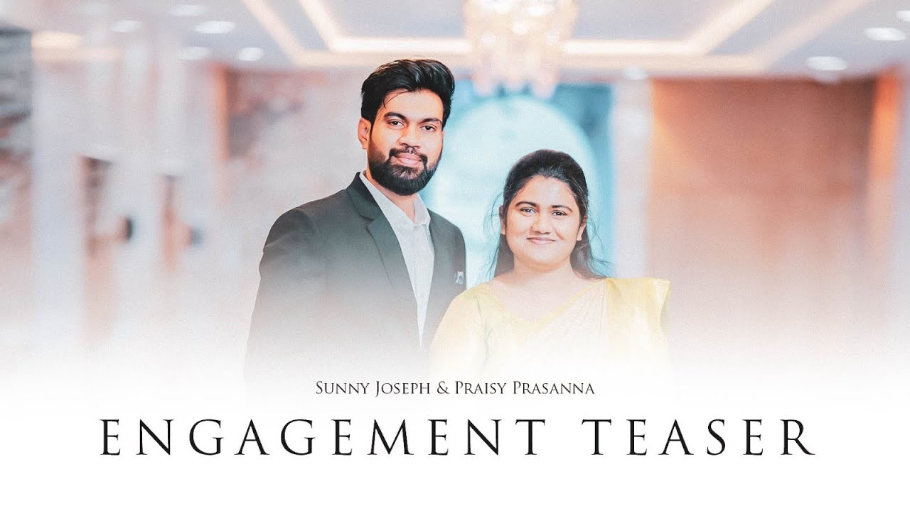 Sunny Joseph & Praisy Prasanna ｜Engagement Teaser ｜