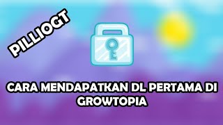 Cara mendapatkan DL pertama di game #growtopia #2025 