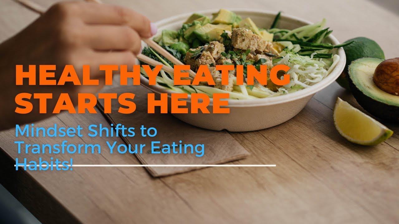 Mindset Shifts to Transform Your Eating Habits! - YouTube