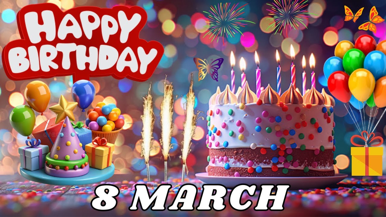 Happy Birthday, 8 March, Today, Birthday Wishes, Hbd