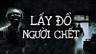 [ TẬP 213 ] LẤY ĐỒ NGƯỜI CHẾT  | CHUYỆN TÂM LINH |  NAM KỂ CHUYỆN MA