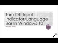 Turn Off Input Indicator/Language Bar In Windows 10