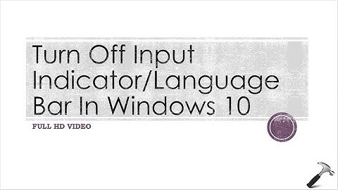 Turn Off Input Indicator/Language Bar In Windows 10