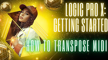 Logic Pro X Tutorial: Getting Started with How to Transpose in Logic Pro X