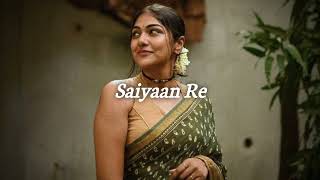 Saiyaan Re - [Slowed ♡ Reverb] - Rahat Fateh Ali Khan