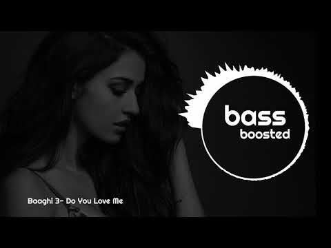 Baaghi 3: Do You Love Me (bass boosted) | Disha Patani |Tiger S,  Shraddha K | René Bendali | Tanish