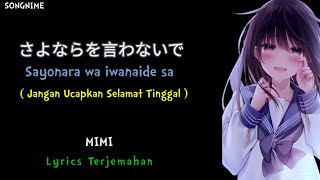 Lagu Jepang Sedih | Sayonara Wa Iwanaide Sa 『 さよならを言わないで 』- MIMI (Lyrics Terjemahan)