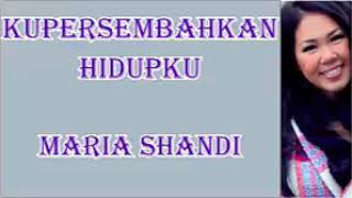 Lagu Rohani Maria Shandi - Kupersembahkan Hidupku