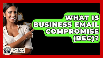 What Is Business Email Compromise (BEC)? - TheEmailToolbox.com