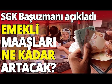 SGK Başuzmanı açıkladı: Emekli maaşları ne kadar artacak?