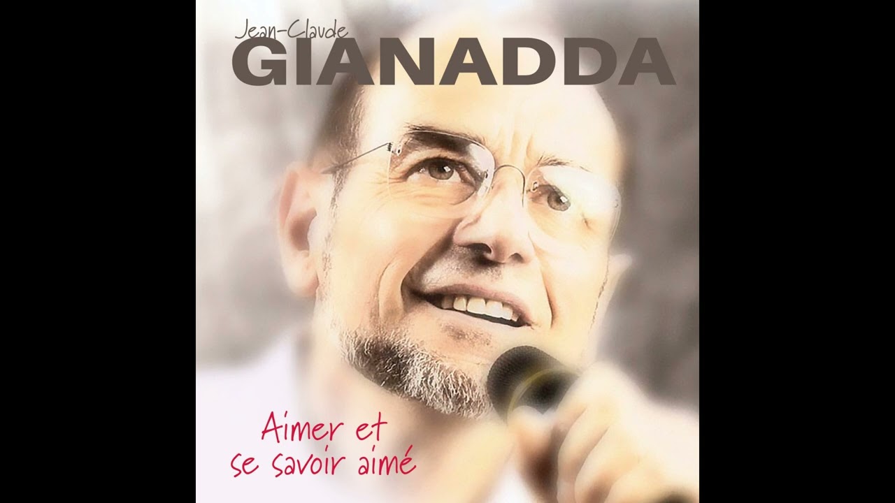 Aimer et se savoir aimé - Jean-Claude Gianadda