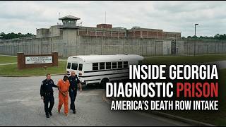 Inside Georgia Diagnostic Prison: America’s Death Row Intake | Inside Georgia’s Most Feared Prison