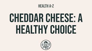 The Potential Health Benefits of Cheddar Cheese