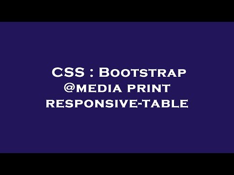 CSS : Bootstrap @media print responsive-table