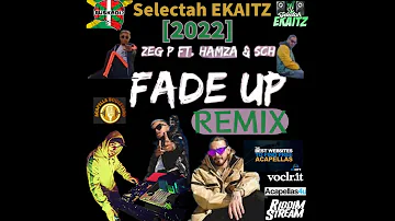 ZEG P Feat Hamza & SCH - Fade Up [Ekaitz Remix] "2022"