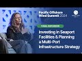 Panel: Investing in Seaport Facilities & Planning a Multi-Port Infrastructure Strategy