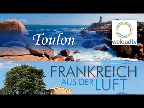 Toulon - Frankreich aus der Luft (Doku deutsch)