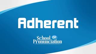 Learn How To Pronounce Adherent