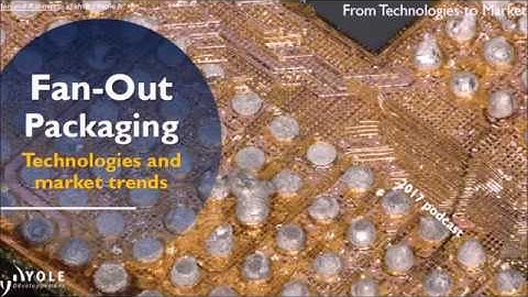 Webcast Fan Out 2017 Yole Developpement - System Plus Consulting