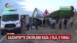 Gaziantep'te Zincirleme Kaza 3 Ölü, 5 Yaralı
