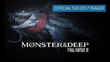 Monster of the Deep: Final Fantasy XV - Official TGS 2017 Trailer