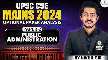 UPSC CSE Mains 2024 | Complete Analysis of Public Administration Optional Paper - 2 | PW OnlyIAS